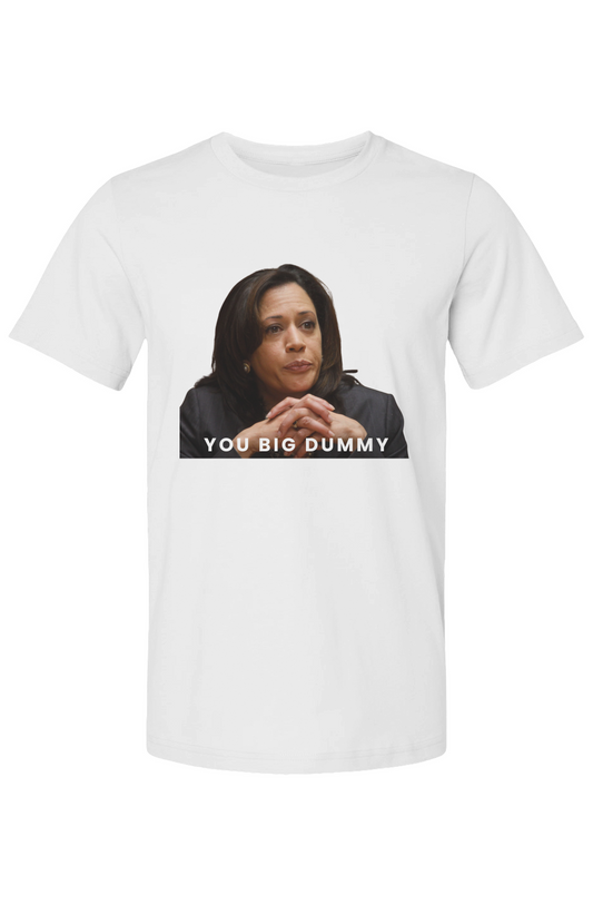 Kamala Harris “You Big Dummy” Tee