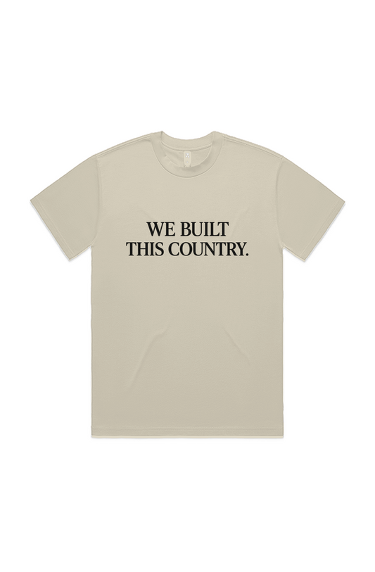 WE BUILT THIS COUNTRY. Heavy Tee